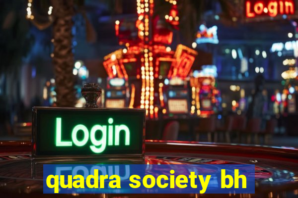 quadra society bh